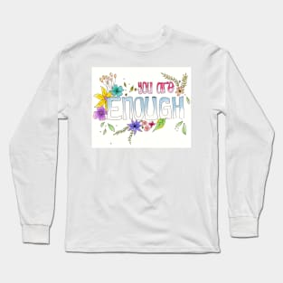 You Are Enough Long Sleeve T-Shirt